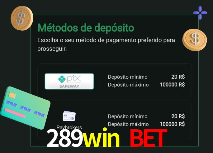 O cassino 289win bet oferece uma grande variedade de métodos de pagamento